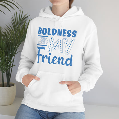 Boldness Be My Friend Hoodie