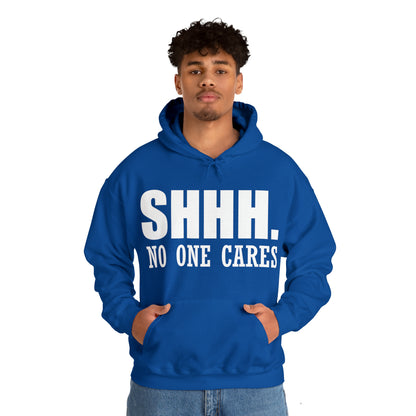 SHHH. NO ONE CARES Hoodie