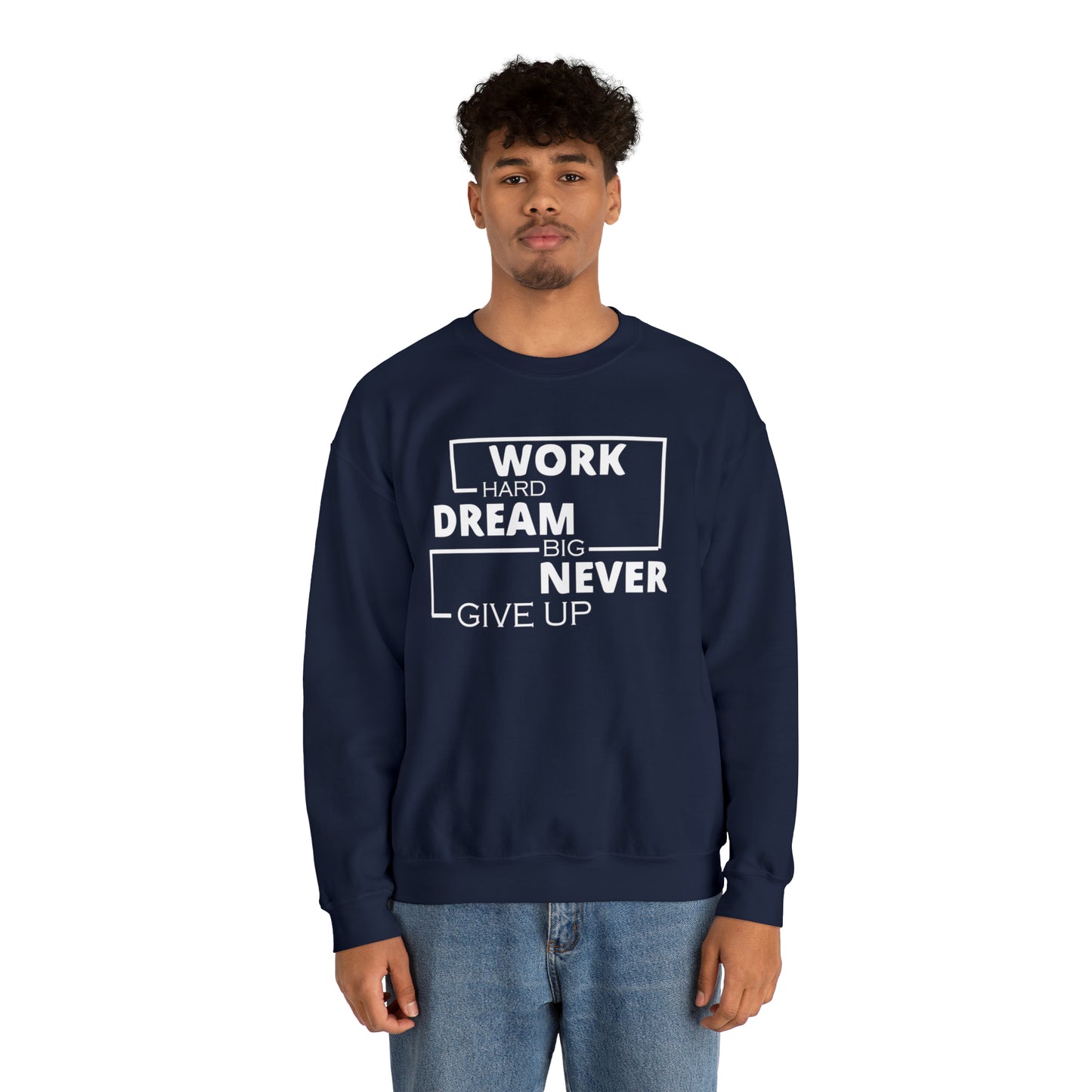 Work hard Dream big never give up Crewneck Sweatshirt