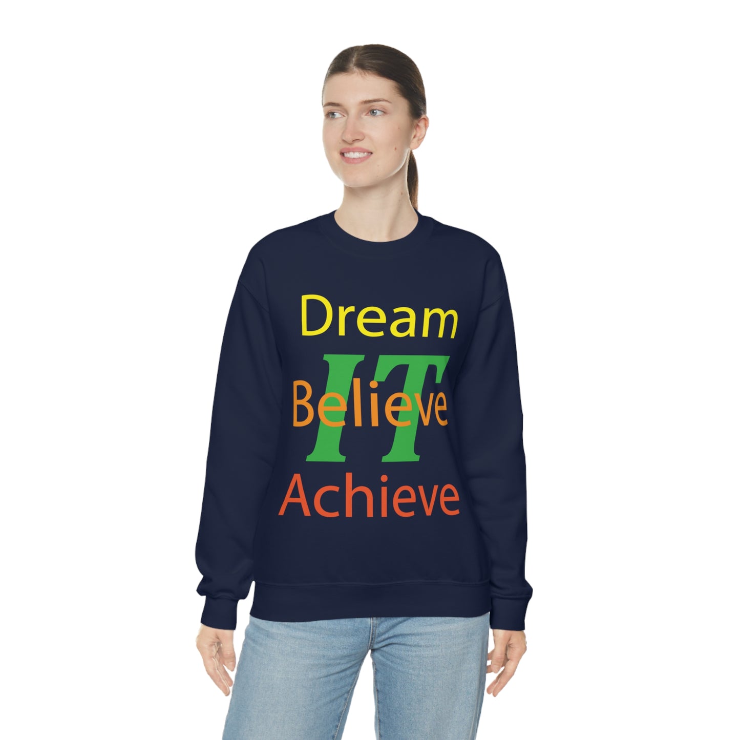 Dream It Believe It Achieve It Crewneck Sweatshirt