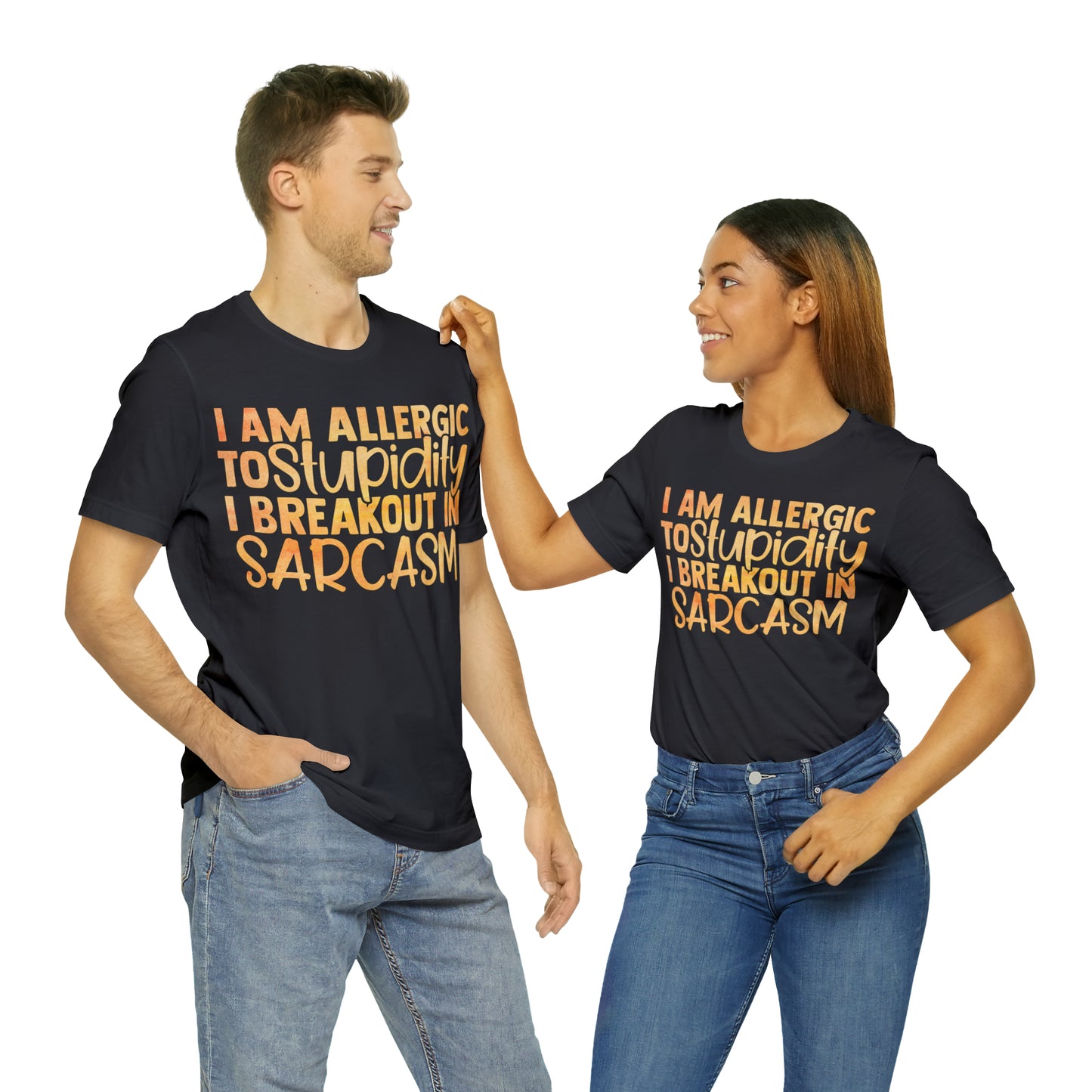 I Am Allergic To Stupidity I Brake Out in Sarcasm T-Shirt