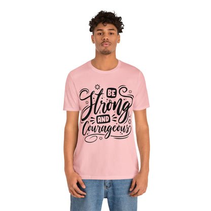 Be strong and Courageous T-Shirt