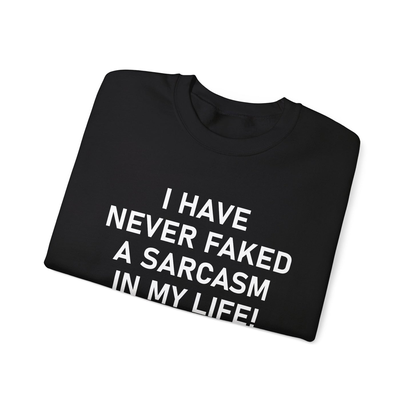 I have never faked a sarcasm Crewneck Sweatshirt