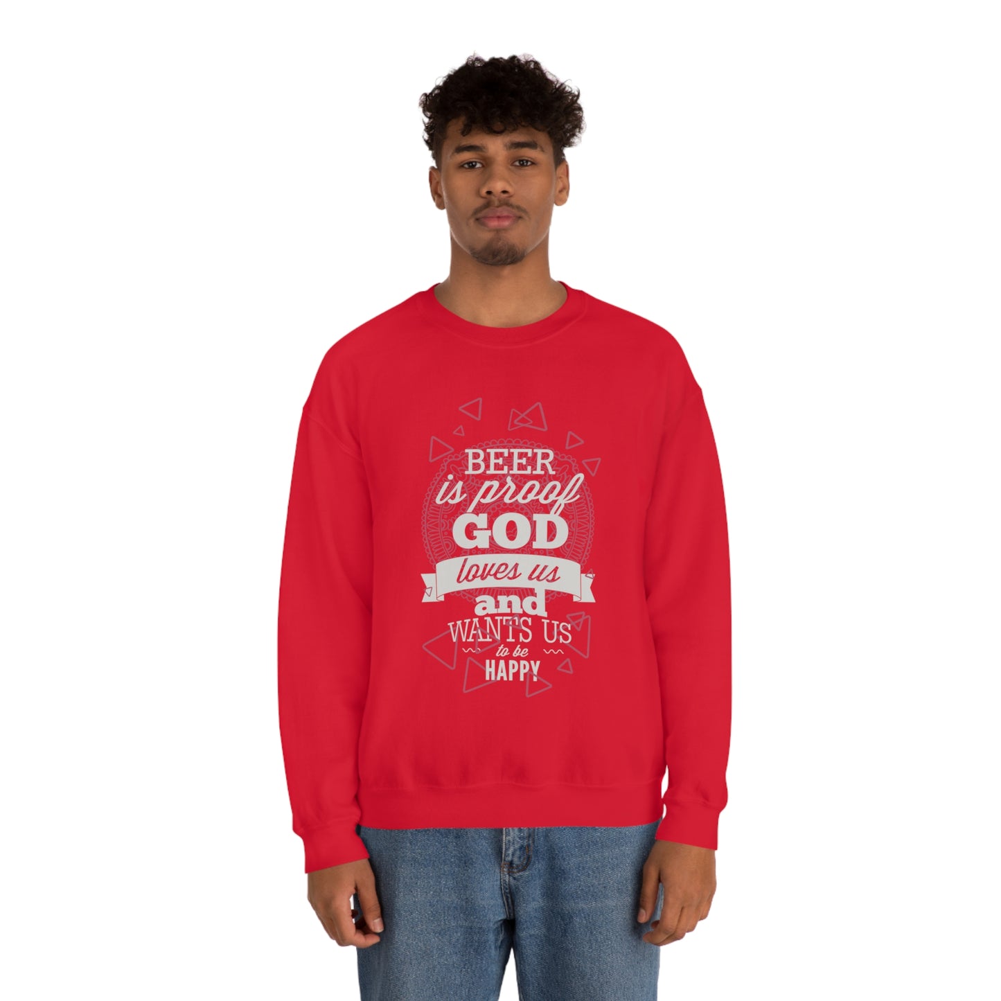 Beer Is Proof God Loves Us Crewneck Sweatshirt