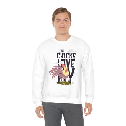 Chicks Love My Crewneck Sweatshirt