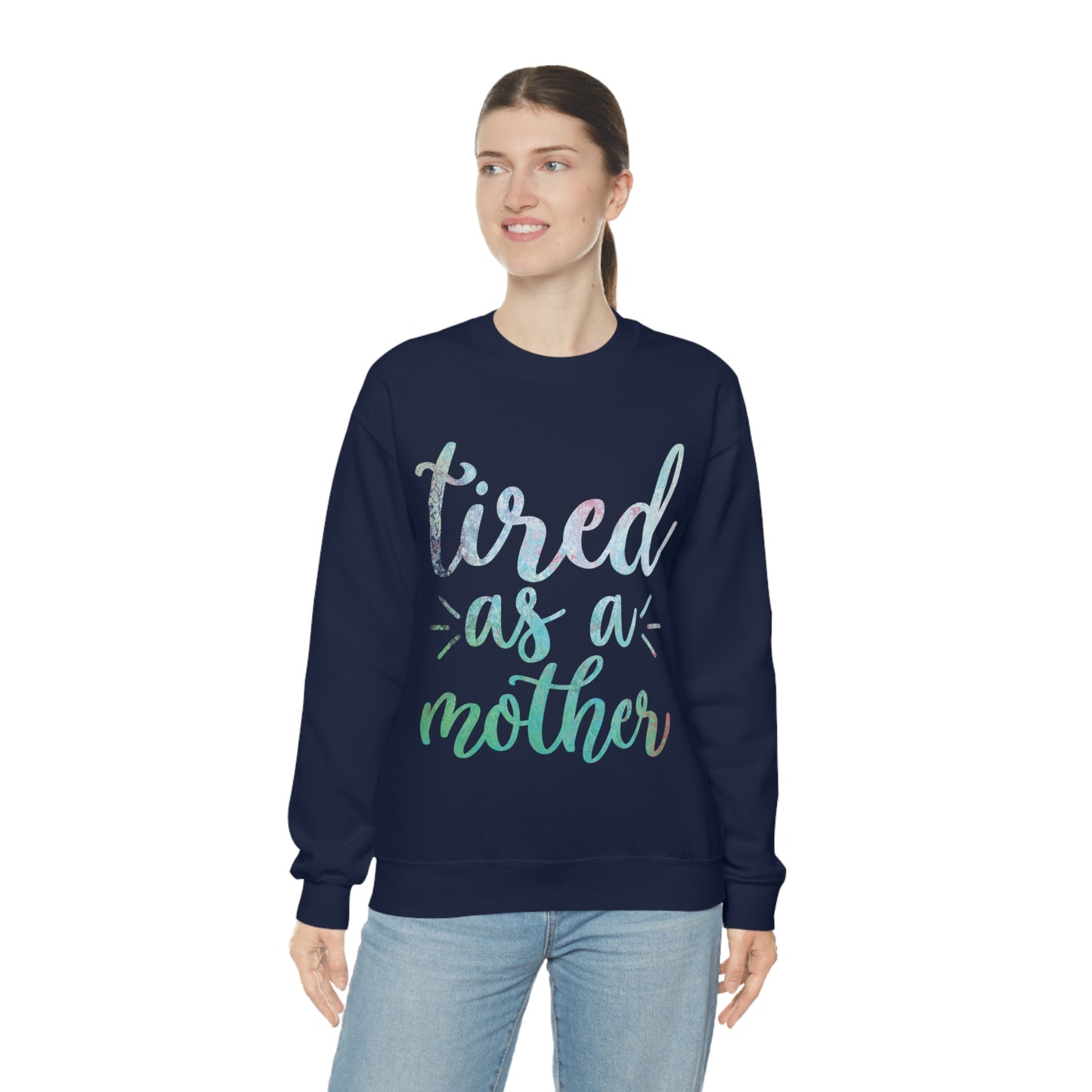 Tired as a mother Crewneck Sweatshirt