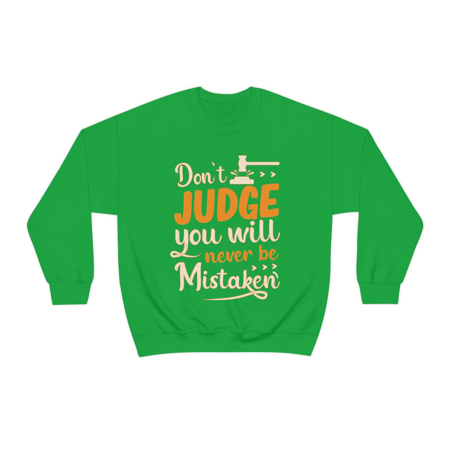 Don't Judge You Will Never Be Mistaken Crewneck Sweatshirt