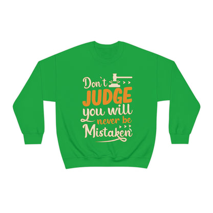 Don't Judge You Will Never Be Mistaken Crewneck Sweatshirt