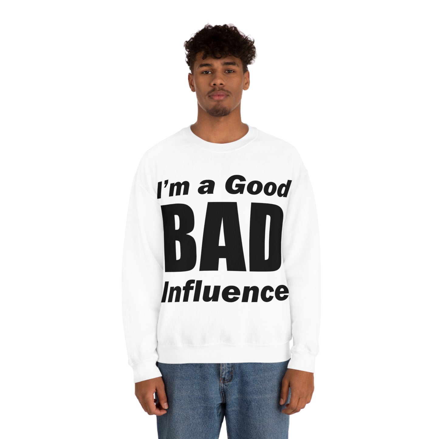 I'm a good bad influence Crewneck Sweatshirt