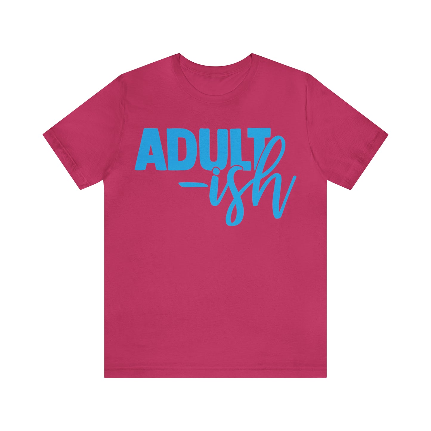 Adult-ish T-Shirt