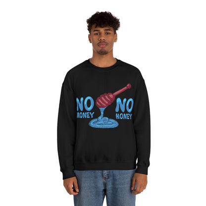 No money _ No honey Crewneck Sweatshirt