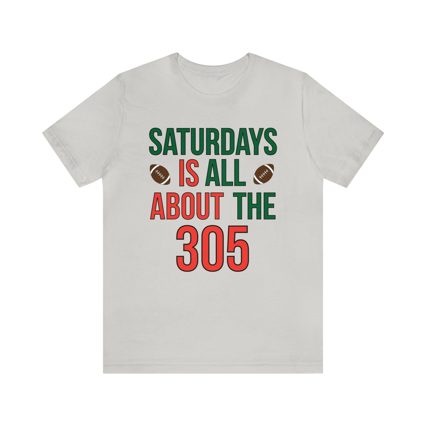 Saturdays is all about the 305 T-Shirt