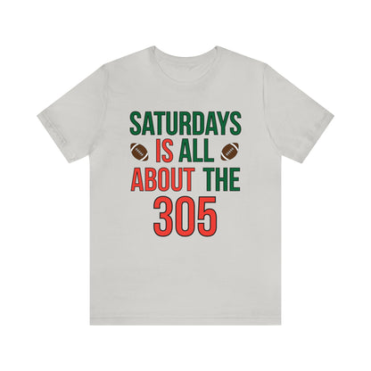 Saturdays is all about the 305 T-Shirt