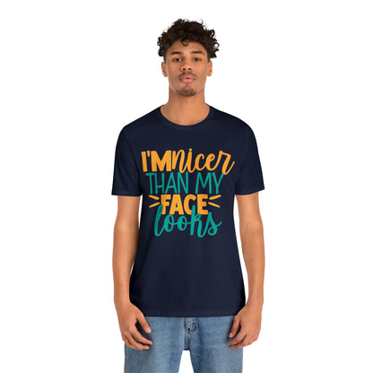 I'm Nicer Than My Face Looks T-Shirt