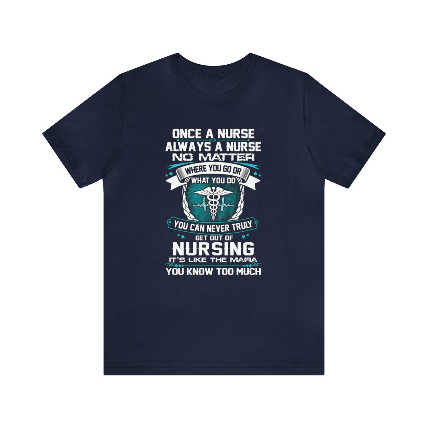 Once a nurse always a nurse T-Shirt