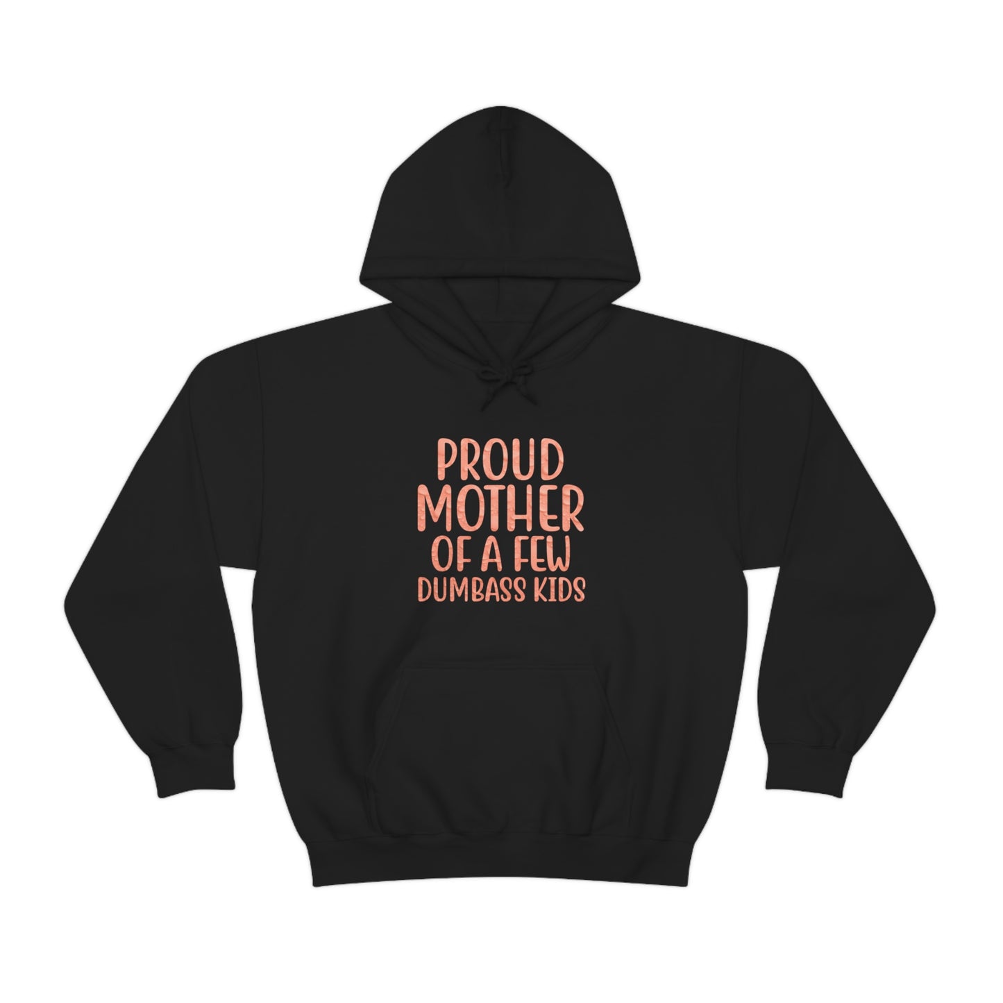 Proud mother of a few dumbass kids-01 Hoodie