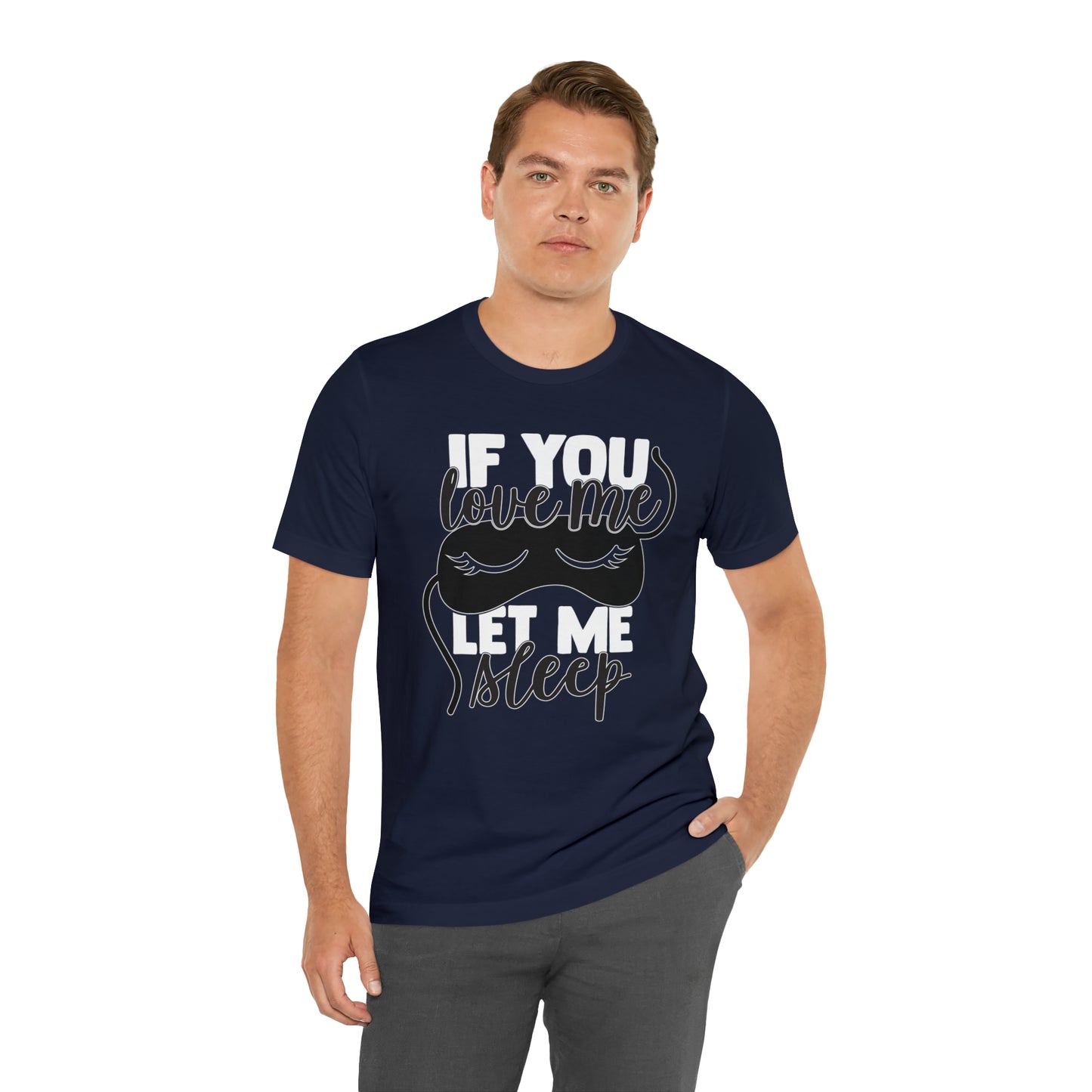 If You Love Me Let Me Sleep T-Shirt