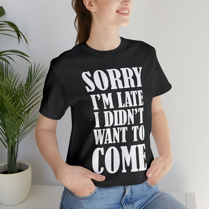 Sorry I'm late T-Shirt