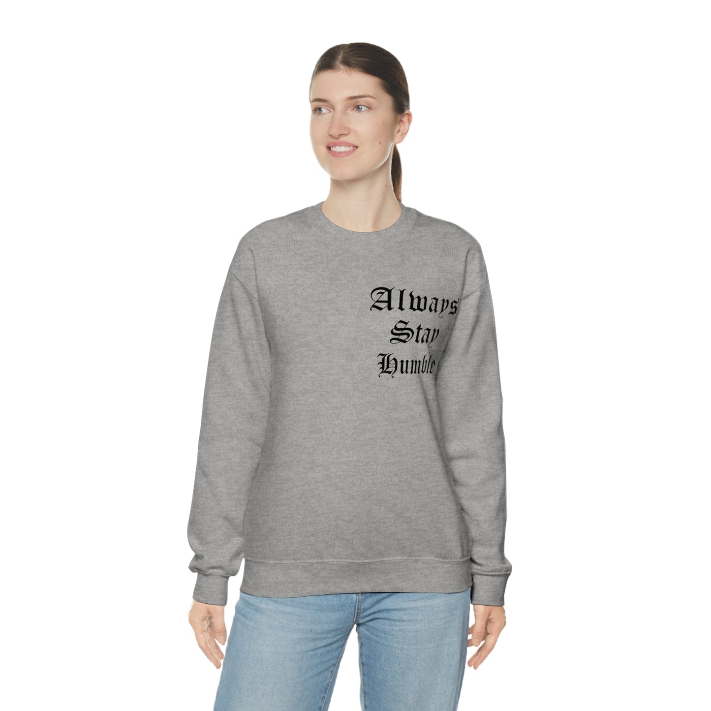 Always Stay Humble Crewneck Sweatshirt