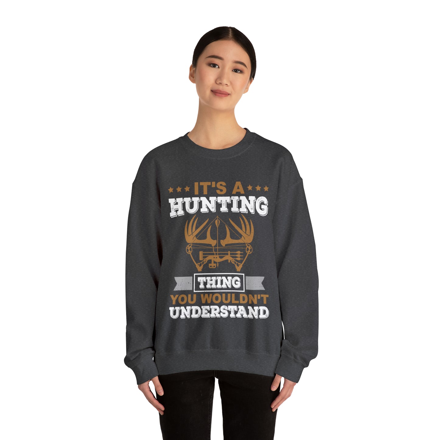 You wouldn't understand is a hunting thing Crewneck Sweatshirt