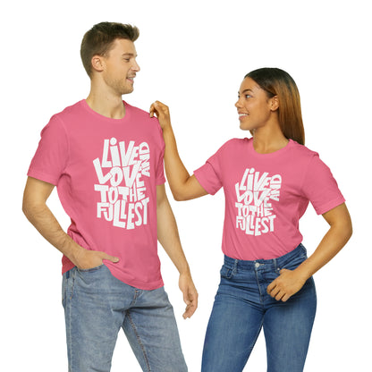 Live and love to the fullest T-Shirt