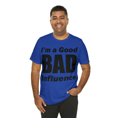 I'm a good bad influence T-Shirt