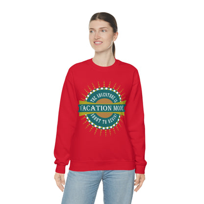 Vacation Mode The Adventure Is About To Begin Crewneck Sweatshirt