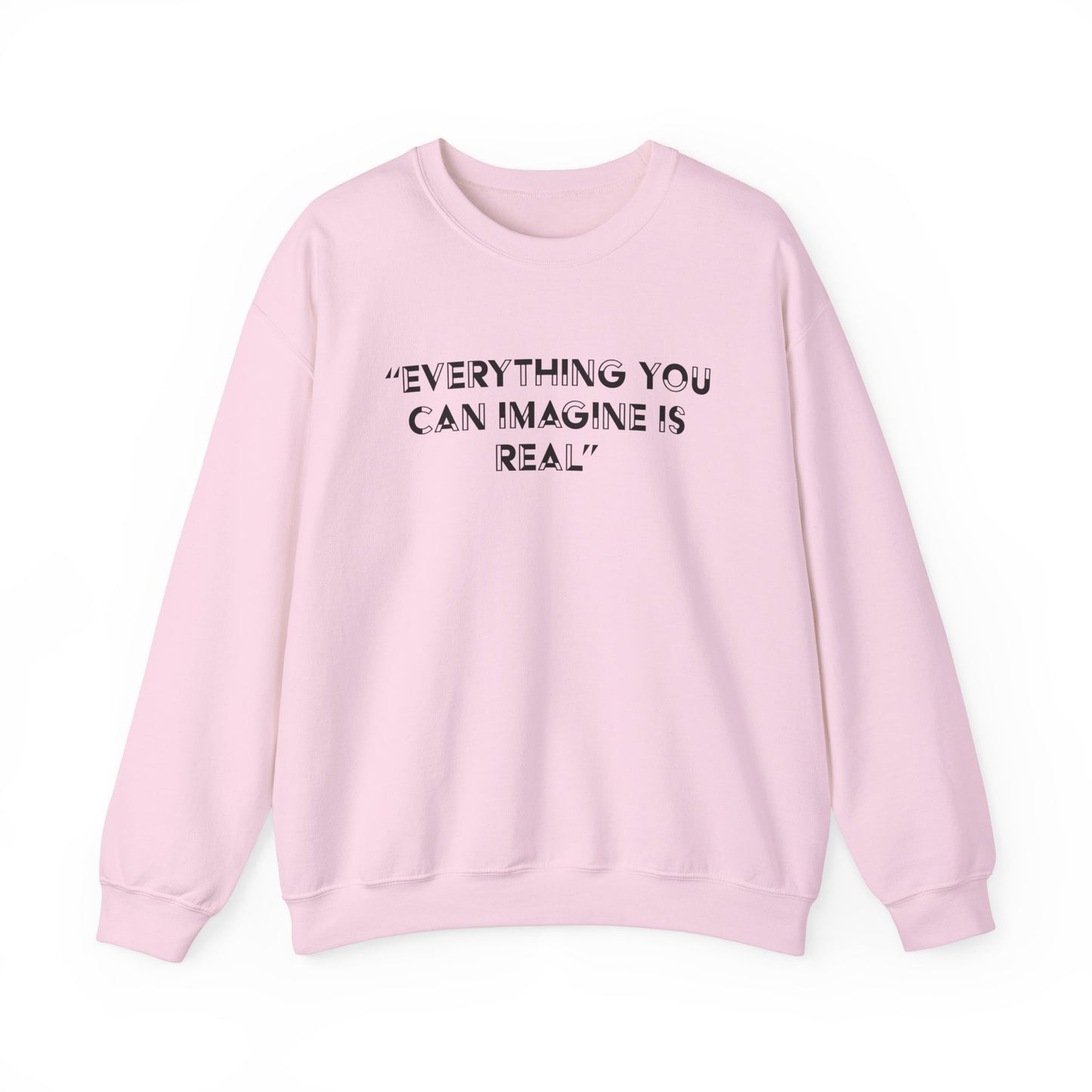 Everything you can imagine is real Crewneck Sweatshirt