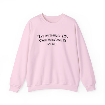 Everything you can imagine is real Crewneck Sweatshirt