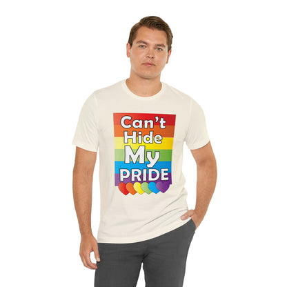 Can't hide my PRIDE T-Shirt