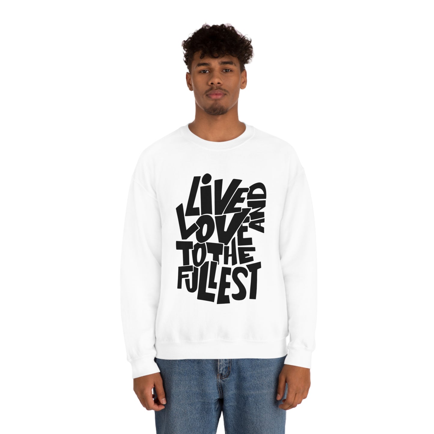 Live and love to the fullest 1 Crewneck Sweatshirt