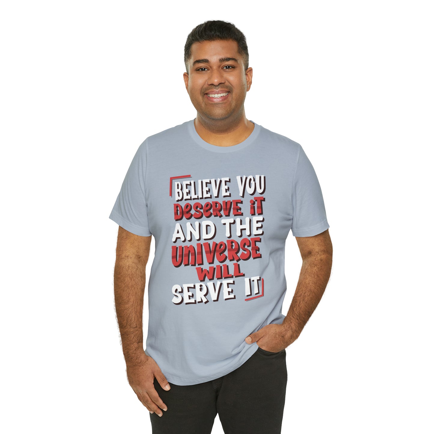 Believe You Deserve it T-Shirt