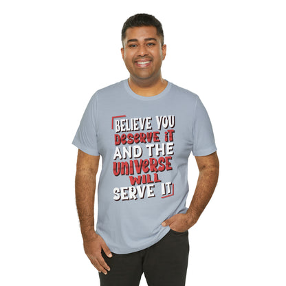 Believe You Deserve it T-Shirt