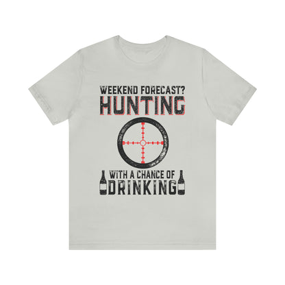 Weekend forecast hunting with a chance of drinking T-Shirt