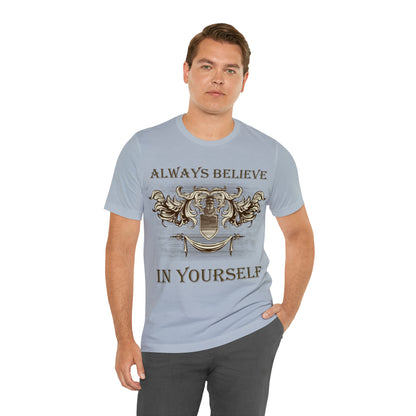 Always Believe In Yourself T-Shirt