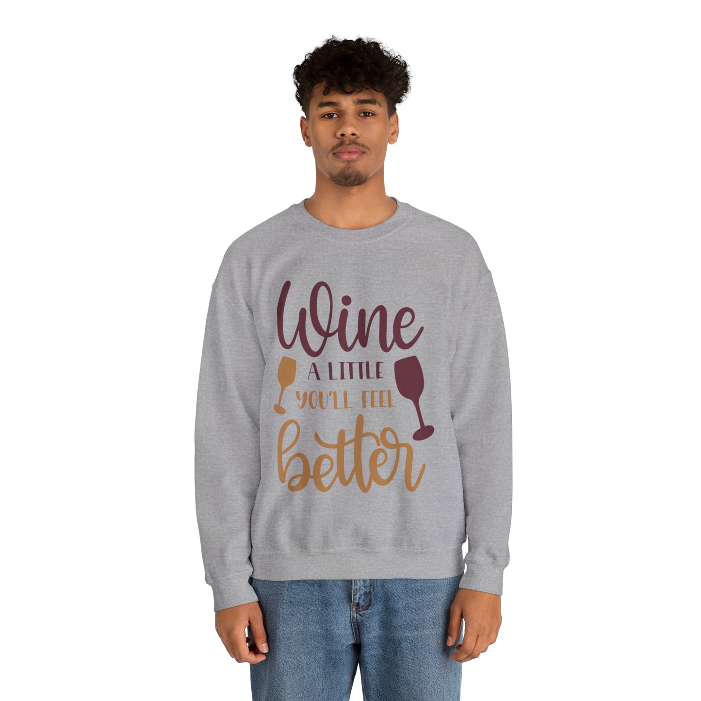 Wine a little it will make you feel better Crewneck Sweatshirt