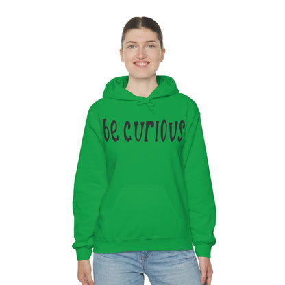 Be curious Hoodie