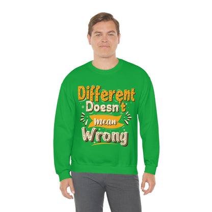 Different Doesn't Mean Wrong Crewneck Sweatshirt