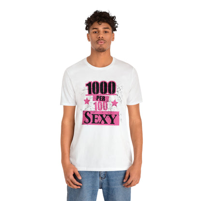 1000 X 100 SEXY T-Shirt