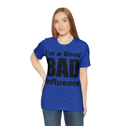 I'm a good bad influence T-Shirt