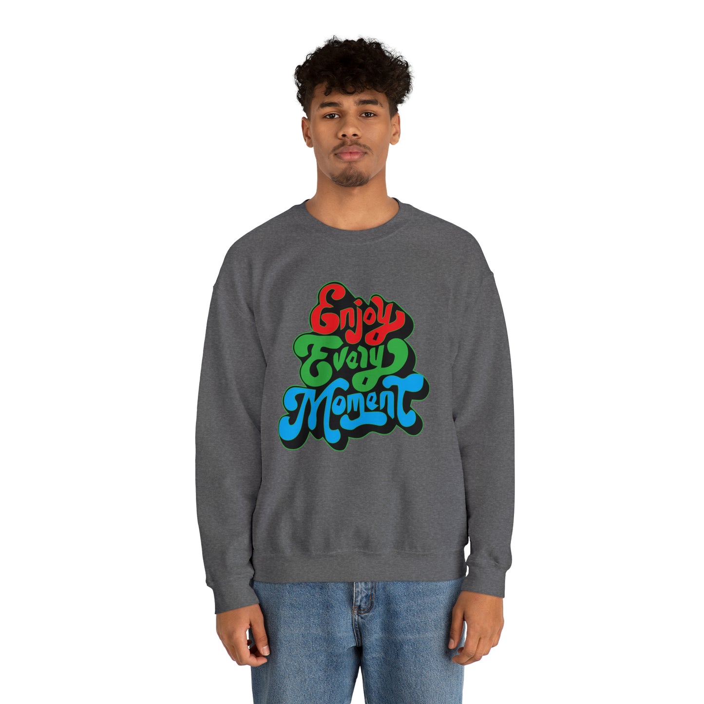 Enjoy every moment Crewneck Sweatshirt