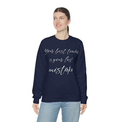 Your Best Teacher is Your Last Mistake Crewneck Sweatshirt