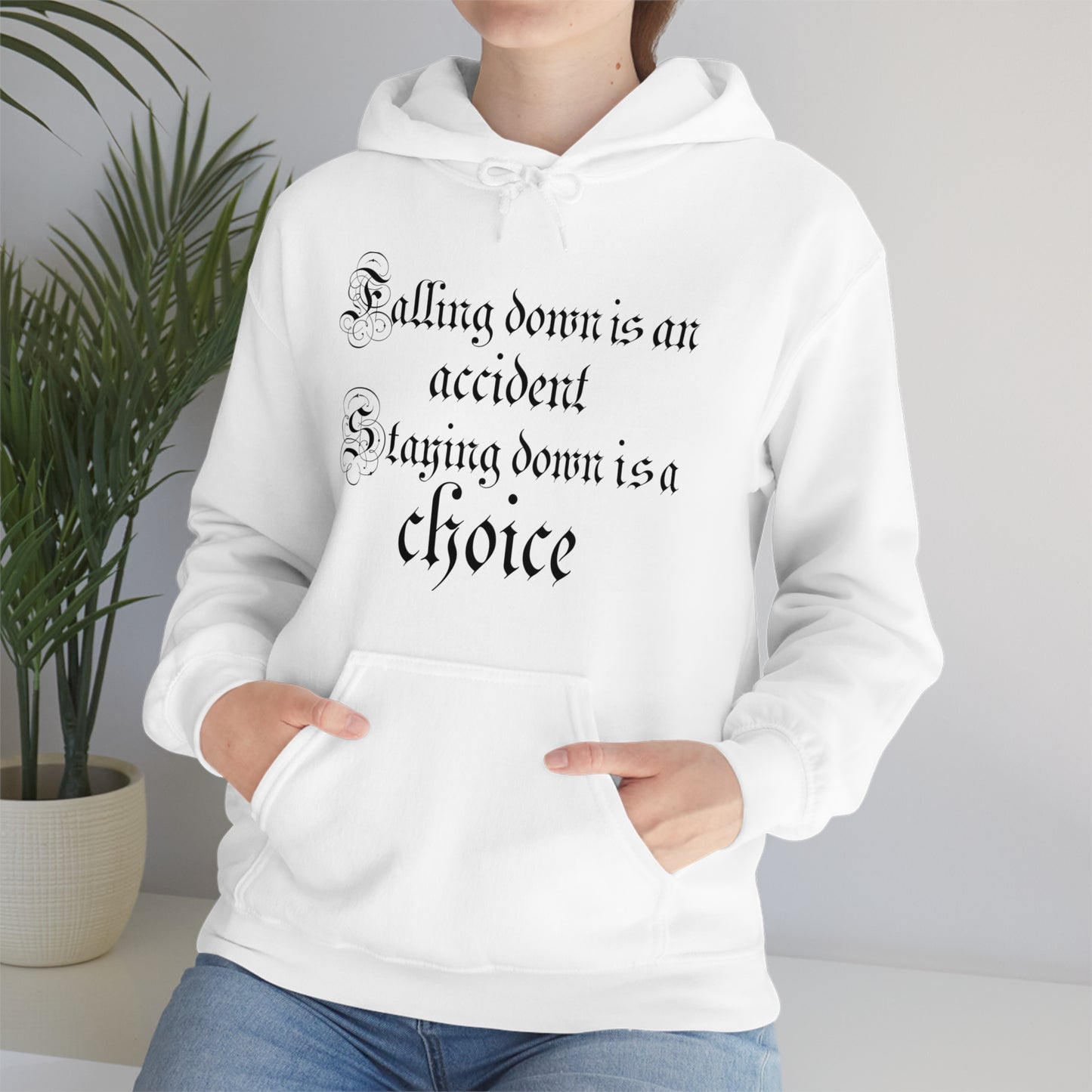 Falling Down is an Accident Staying Down Is A Choice Hoodie