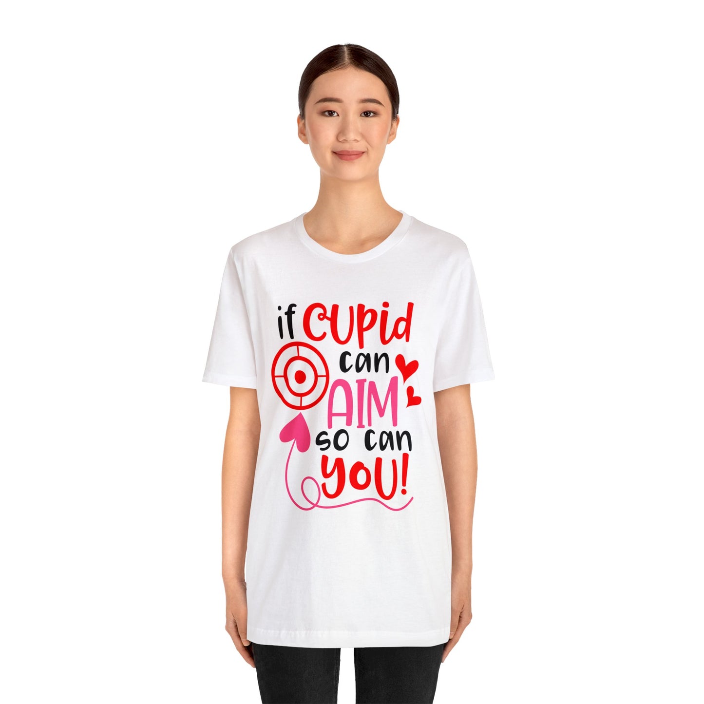 If cupid can aim so do you T-Shirt