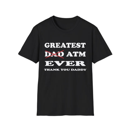 Greatest ATM ever Dad T-Shirt