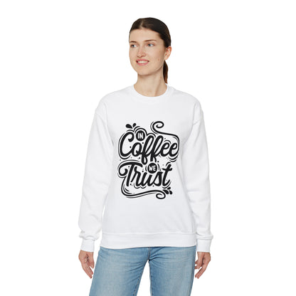 In coffee we trust Crewneck Sweatshirt