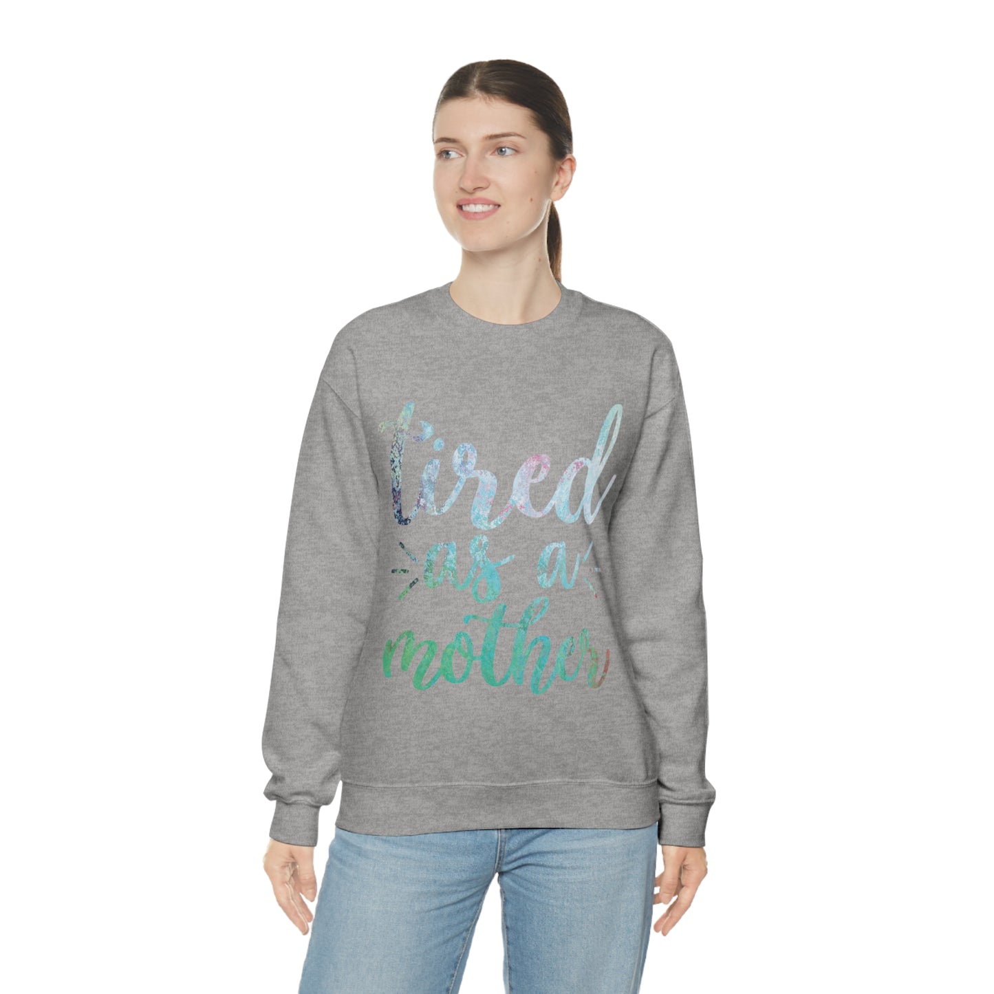 Tired as a mother Crewneck Sweatshirt