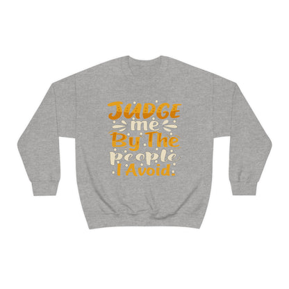 Judge Me By The People I Avoid Crewneck Sweatshirt