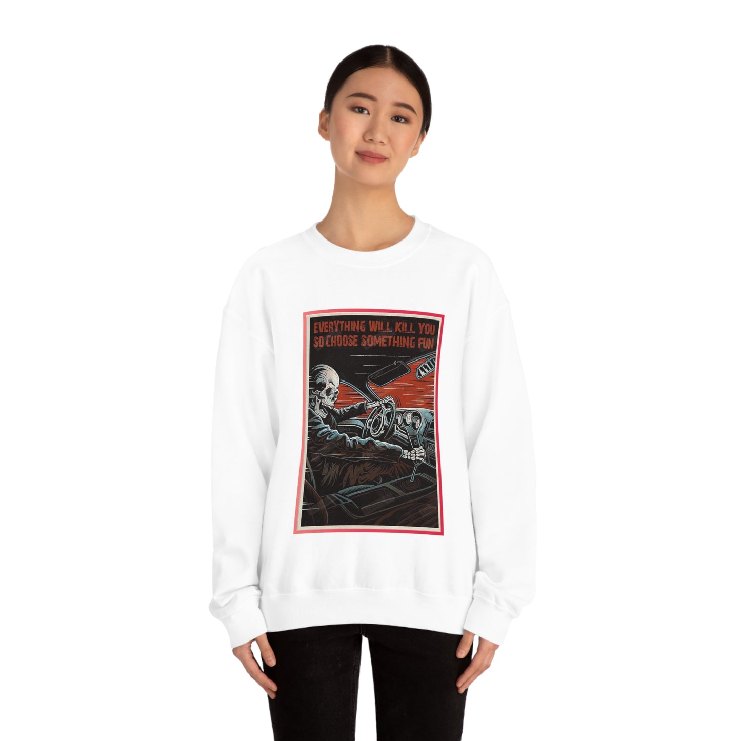 Everything Will Kill You Crewneck Sweatshirt