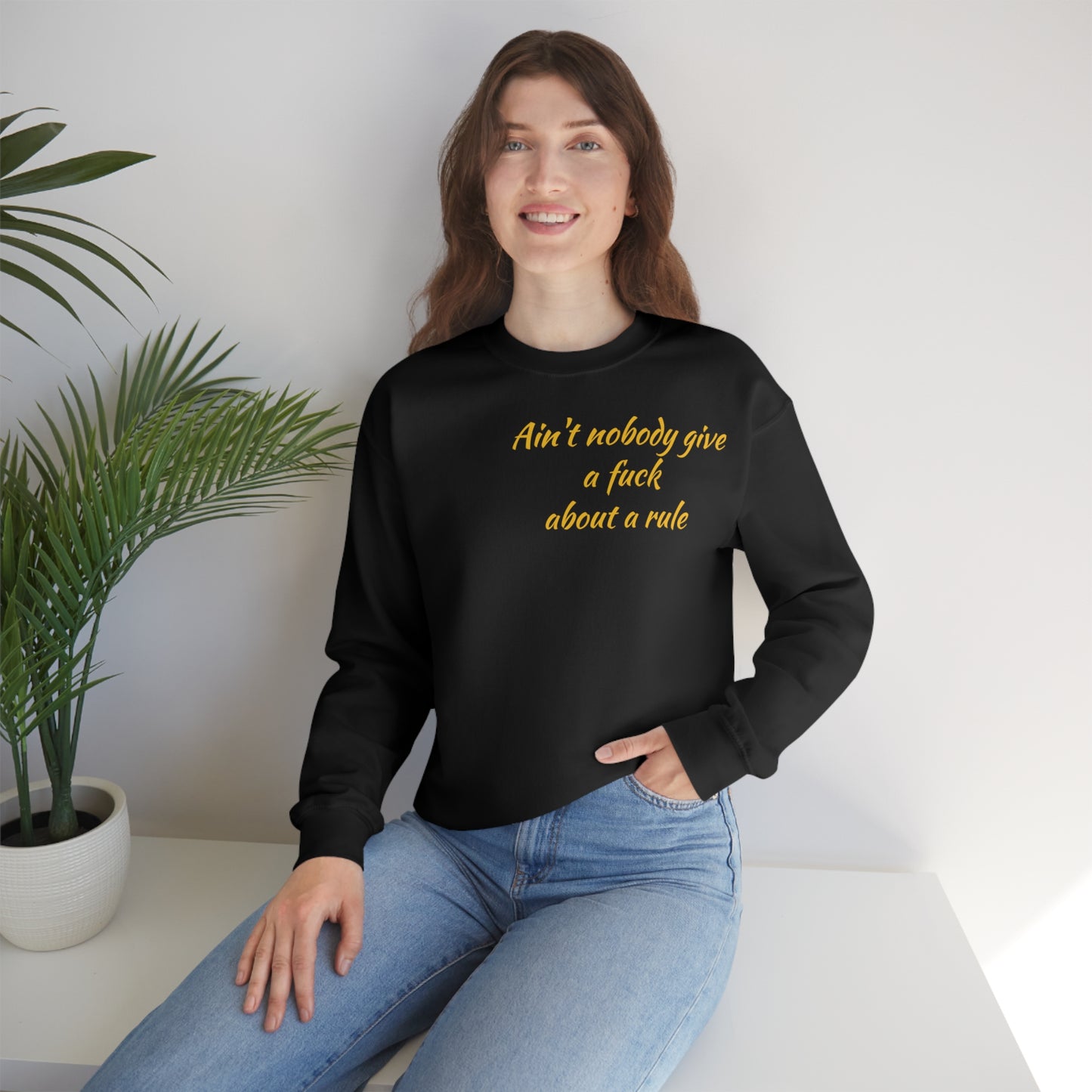 Ain't Nobody Give a F*ck about a Rule Crewneck Sweatshirt